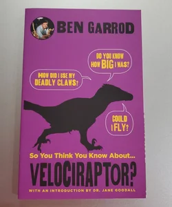 So You Think You Know About ...Velociraptor?