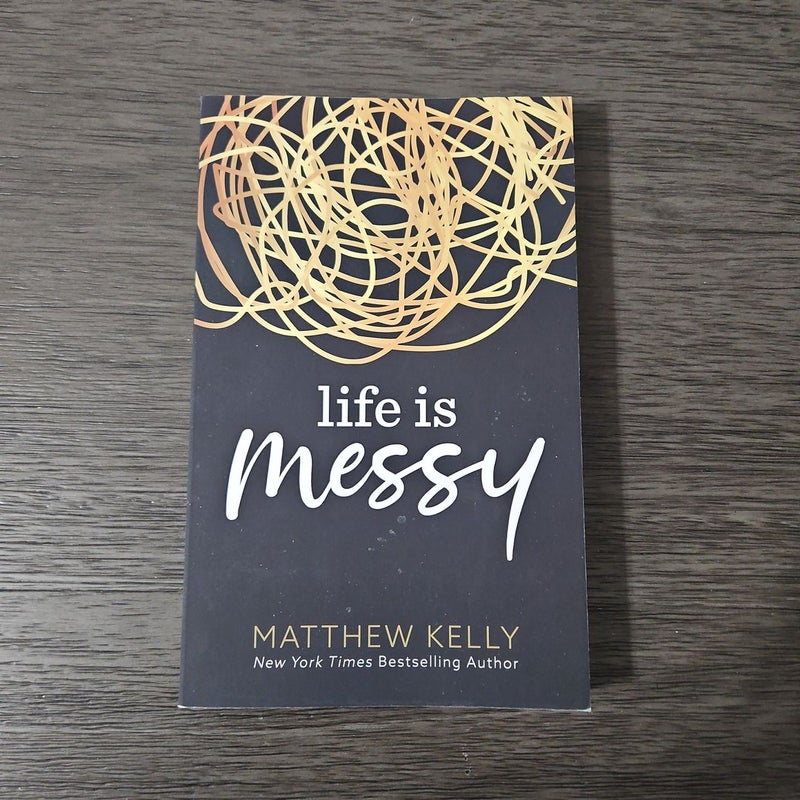 Life Is Messy