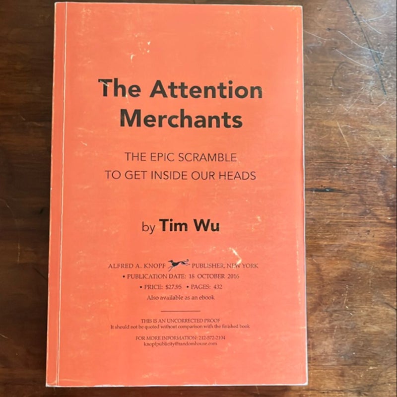 The Attention Merchants (Uncorrected Proof)