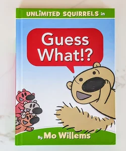 Guess What!?-An Unlimited Squirrels Book