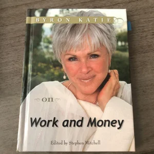 Byron Katie on Work and Money