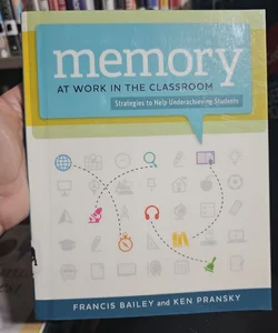 Memory at Work in the Classroom