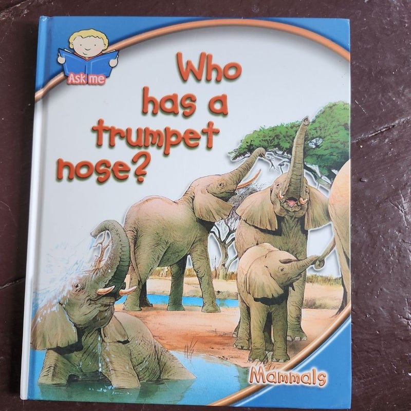 Who has a trumpt nose?