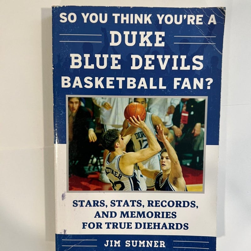 So You Think You're a Duke Blue Devils Basketball Fan?