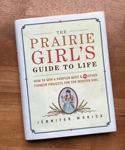The Prairie Girl's Guide to Life
