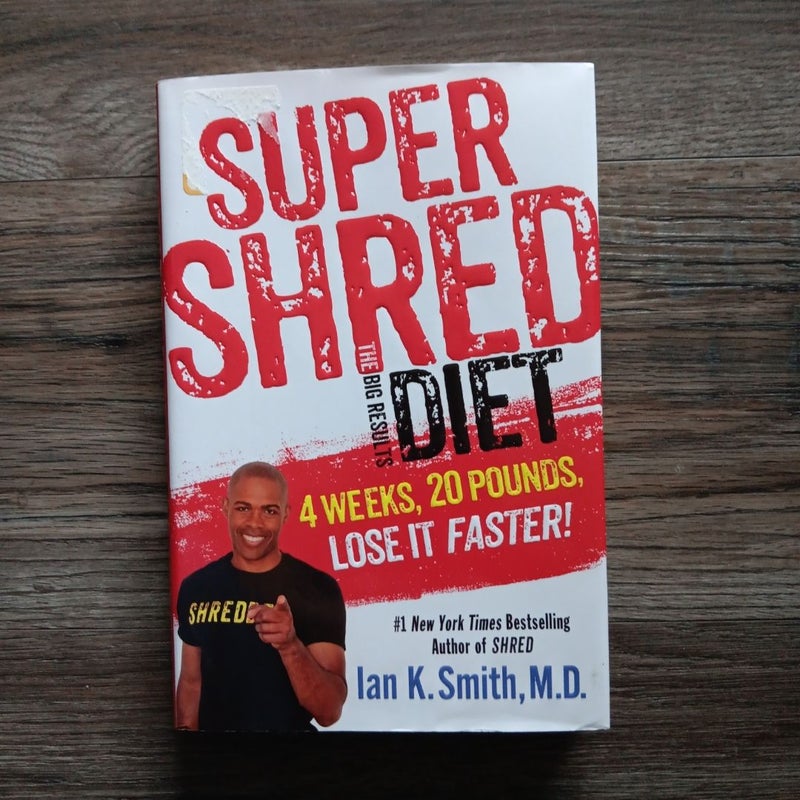 Super Shred: the Big Results Diet