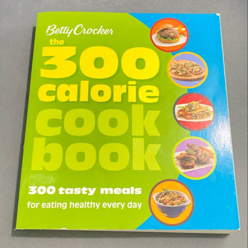 Betty Crocker the 300 Calorie Cookbook