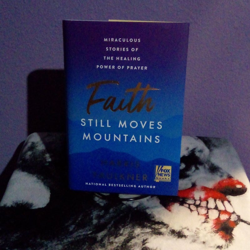 First Edition - Faith Still Moves Mountains