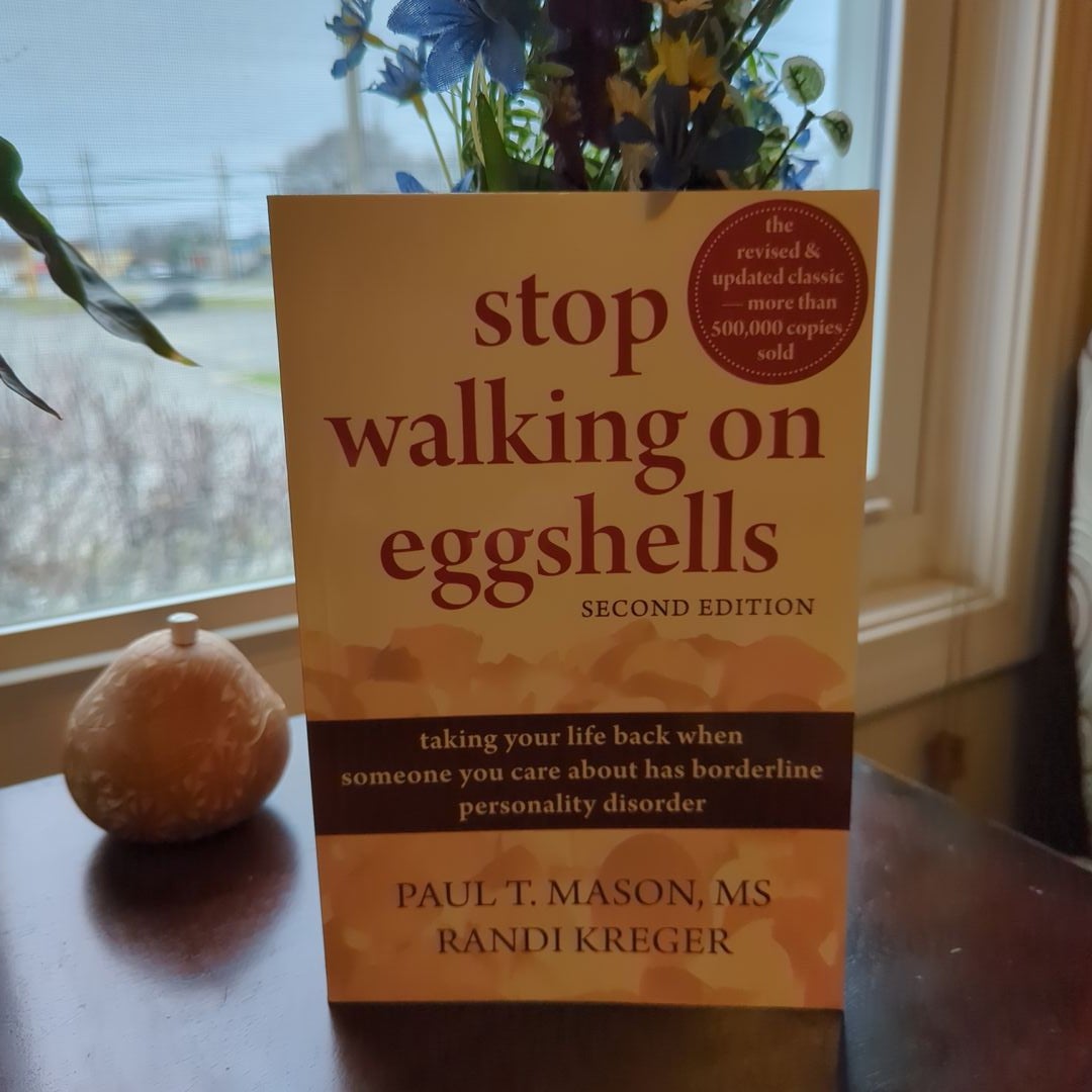 Stop Walking on Eggshells: Taking Your Life Back When Someone You Care  About Has Borderline Personality Disorder by Paul T. T. Mason MS, Randi  Kreger, Paperback