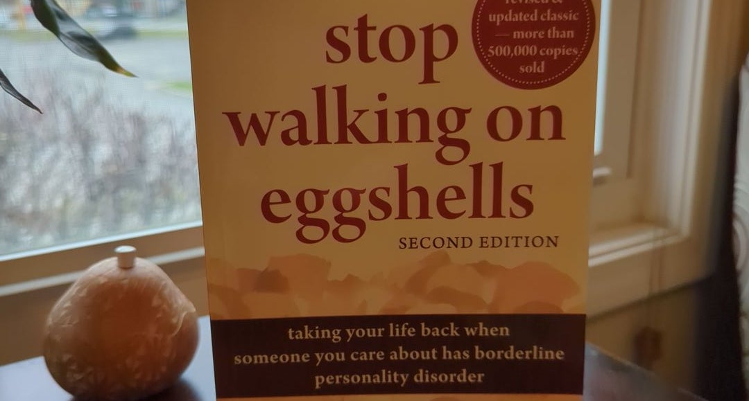 Stop Walking on Eggshells: Taking Your Life Back When Someone You Care  About Has Borderline Personality Disorder by Paul T. T. Mason MS, Randi  Kreger, Paperback