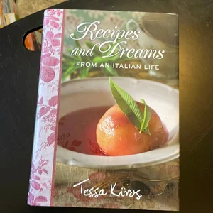 Recipes and Dreams from an Italian Life