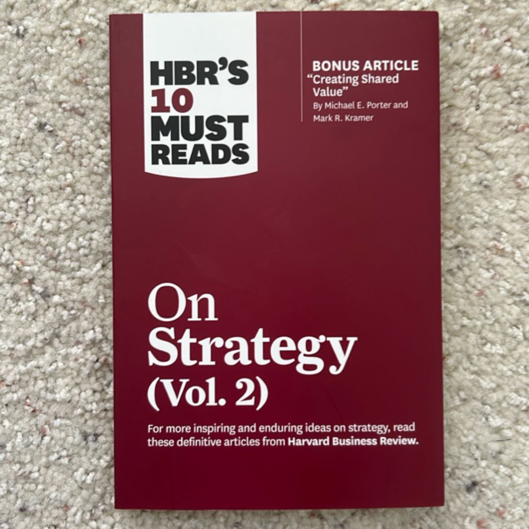 HBR's 10 Must Reads on Strategy, Vol. 2 (with Bonus Article Creating Shared Value by Michael E. Porter and Mark R. Kramer)