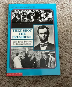 They Shot The President 