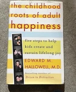 The Childhood Roots of Adult Happiness