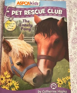 ASPCA Kids: Pet Rescue Club: the Lonely Pony