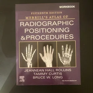 Workbook for Merrill's Atlas of Radiographic Positioning and Procedures