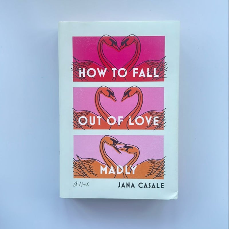 How to Fall Out of Love Madly