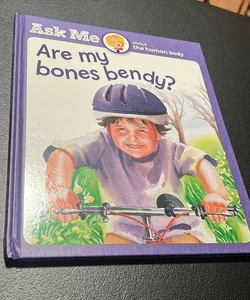 Are My Bones Bendy?