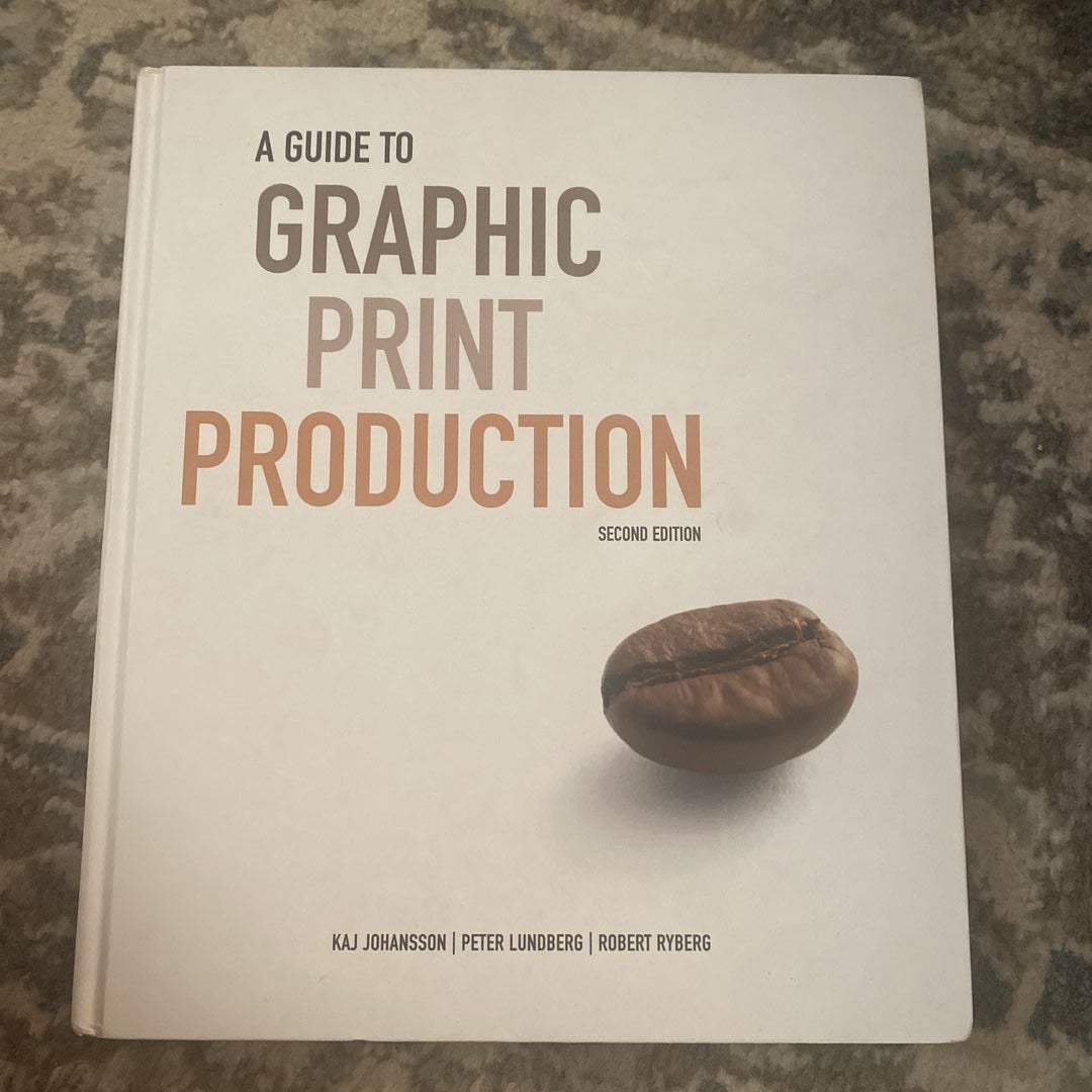 A Guide to Graphic Print Production by Kaj Johansson, Peter Lundberg ...