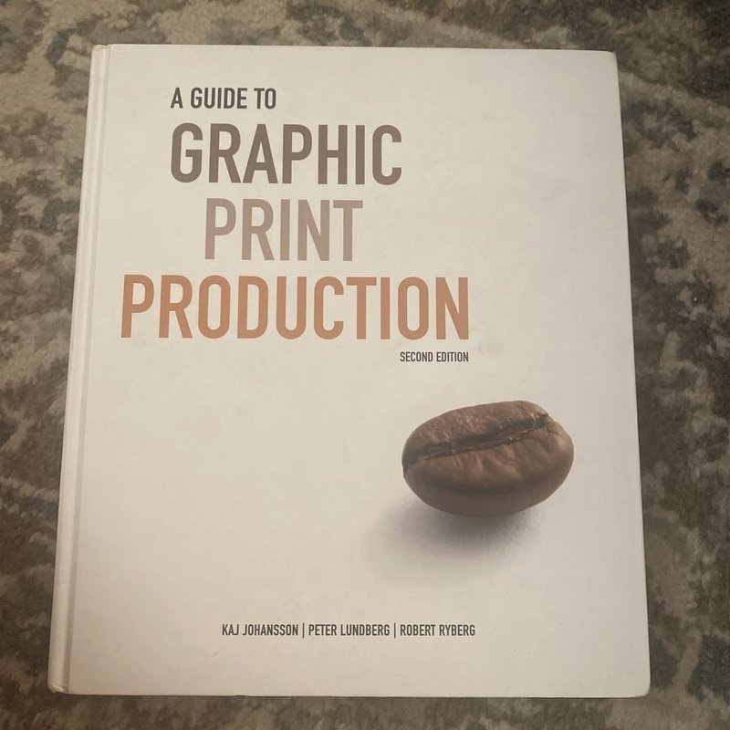 A Guide to Graphic Print Production by Kaj Johansson, Peter Lundberg ...
