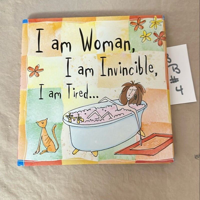 I Am Woman, I Am Invincible, I Am Tired...