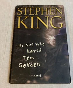 The Girl Who Loved Tom Gordon by Stephen King (1999, Hardcover)