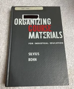 Organizing course materials for industrial education 