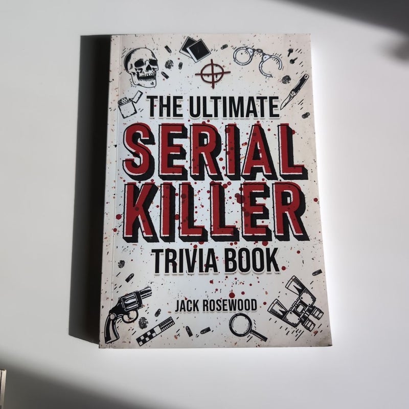 The Ultimate Serial Killer Trivia Book