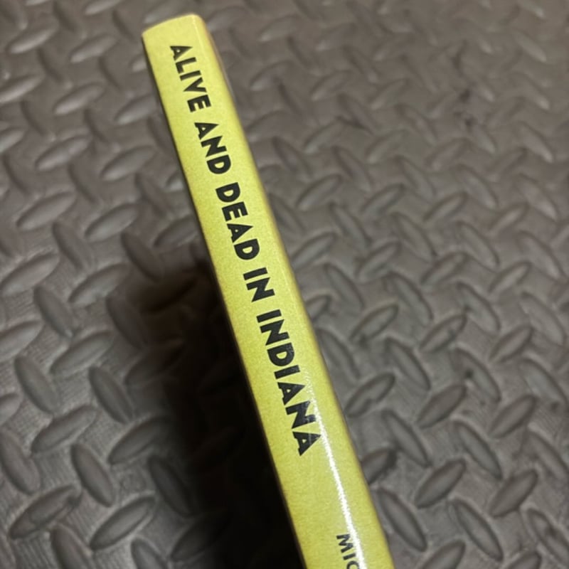 Alive and Dead in Indiana