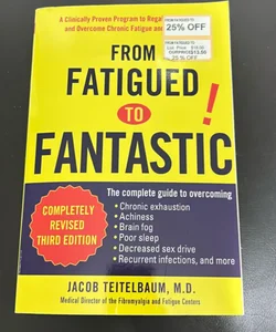 From Fatigued to Fantastic!