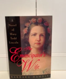 The Emancipator's Wife: First Edition