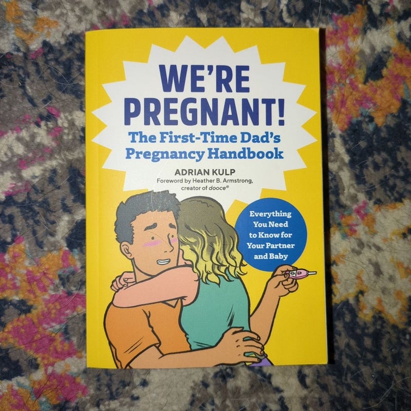 We're Pregnant! the First Time Dad's Pregnancy Handbook