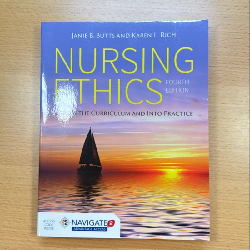 Nursing Ethics Across the Curriculum and into Practice