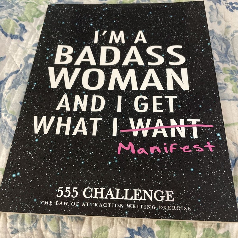 I’m a Badass Woman and I Get What I Manifest 