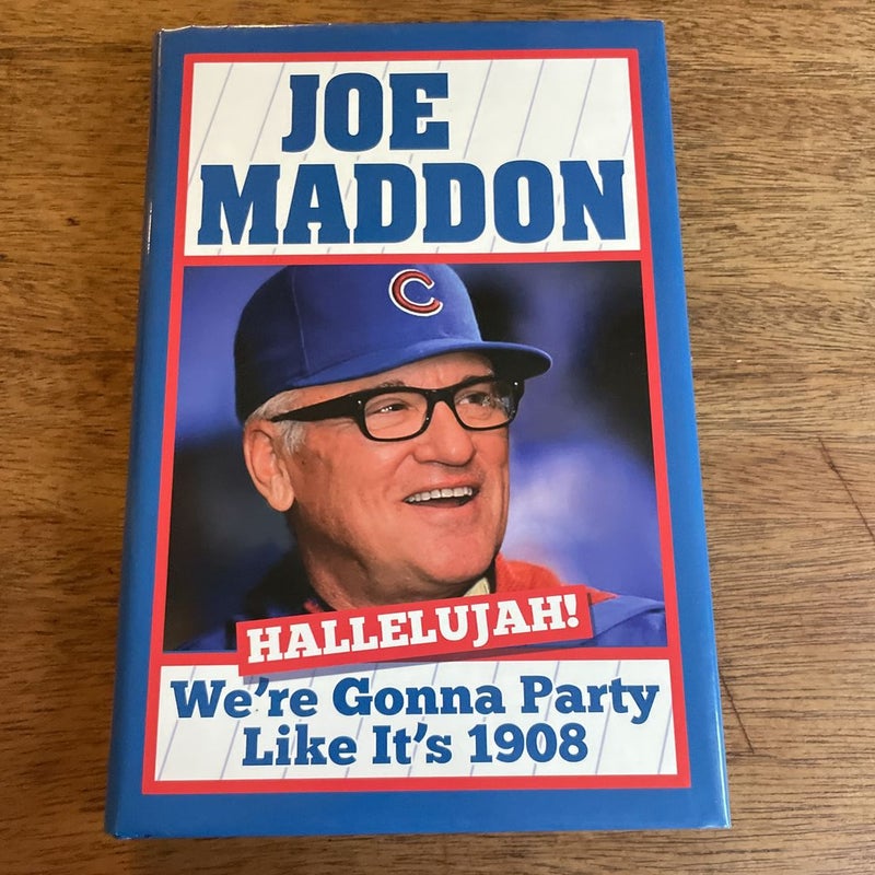 Joe Maddon - We're Gonna Party Like It's 1908 by Rich Wolfe, Hardcover