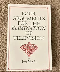 Four Arguments for the Elimination of Television