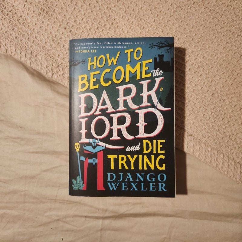 How to Become the Dark Lord and Die Trying (FIRST EDITION)