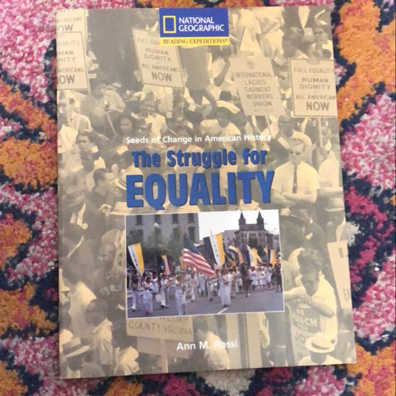 Reading Expeditions (Social Studies: Seeds of Change in American History): the Struggle for Equality