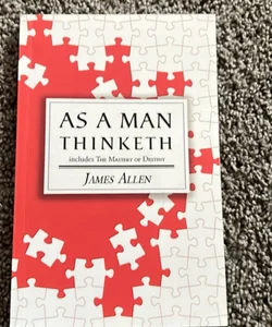 As a Man Thinketh - the Original 1902 Classic (includes the Mastery of Destiny) (Reader's Library Classics)