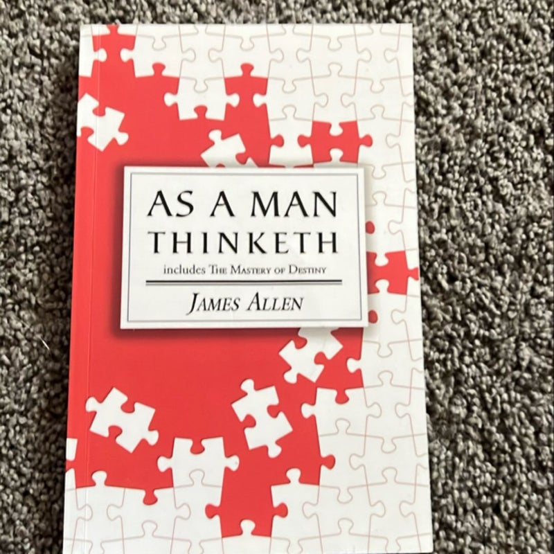 As a Man Thinketh - the Original 1902 Classic (includes the Mastery of Destiny) (Reader's Library Classics)