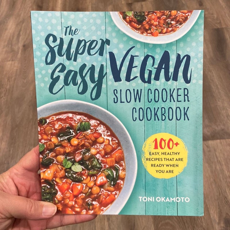 The Super Easy Vegan Slow Cooker Cookbook