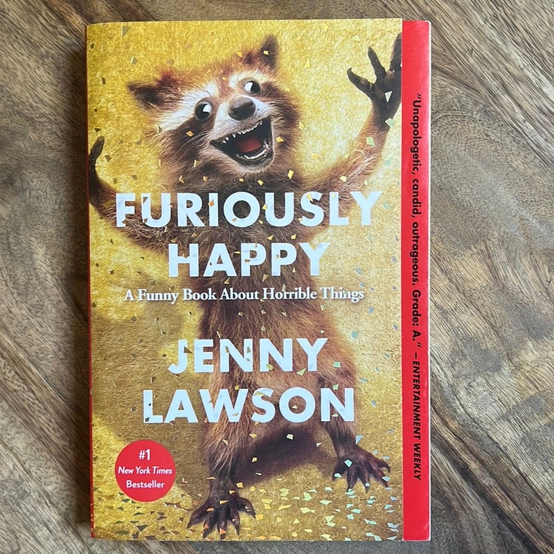 Furiously Happy: A Funny Book About Horrible Things