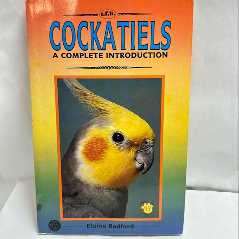 A Complete Introduction to Cockatiels