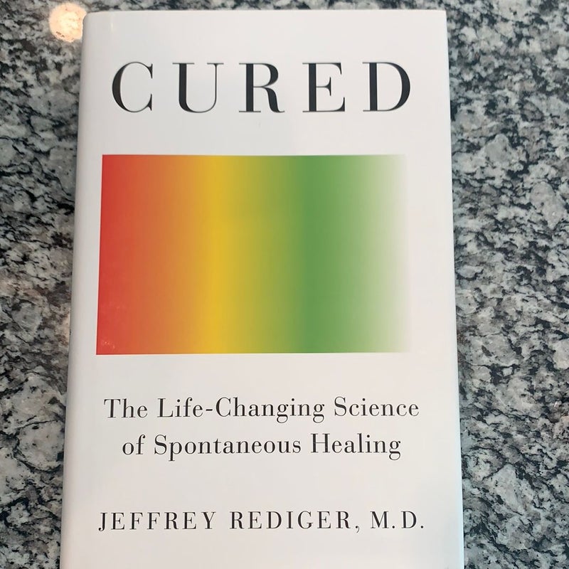 Cured- The Life-Changing Science of Spontaneous Healing 