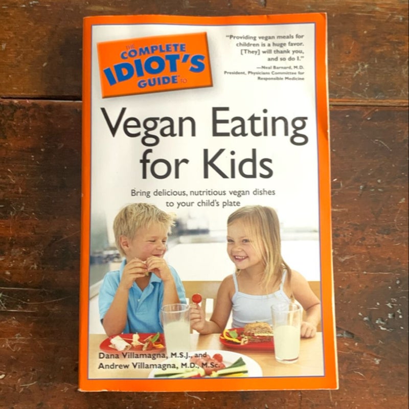 The Complete Idiot's Guide to Vegan Eating for Kids