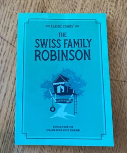 Classic Starts: the Swiss Family Robinson