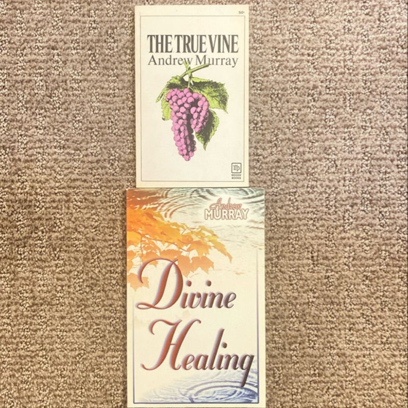 Andrew Murray: The True Vine/Divine Healing