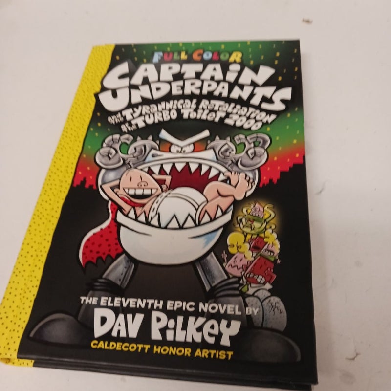 Captain Underpants and the Tyrannical Retaliation of the Turbo Toilet 2000: Color Edition (Captain Underpants #11)