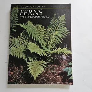 Ferns to Know and Grow 