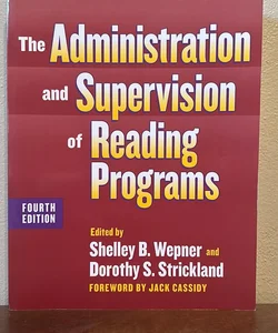 The Administration and Supervision of Reading Programs